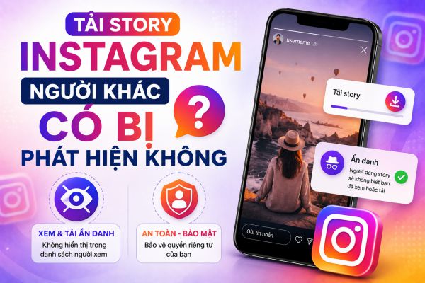 Tải Story Instagram Người Khác Có Bị Phát Hiện Không?